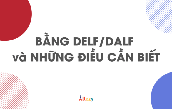 DELF DALF là gì? Tất cả những gì bạn cần biết về DELF DALF