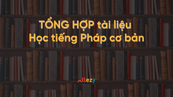 Tổng hợp tài liệu học tiếng Pháp cơ bản