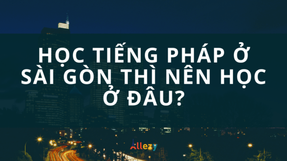 Học tiếng Pháp ở Sài Gòn